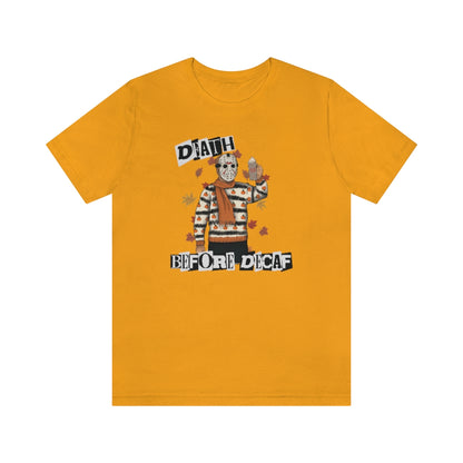 "Death Before Decaf" Horror Jason Tee - Unisex Shirt