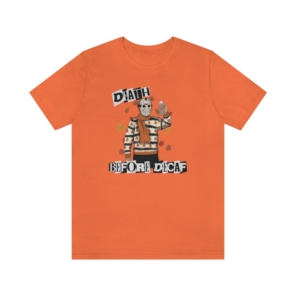 "Death Before Decaf" Horror Jason Tee - Unisex Shirt