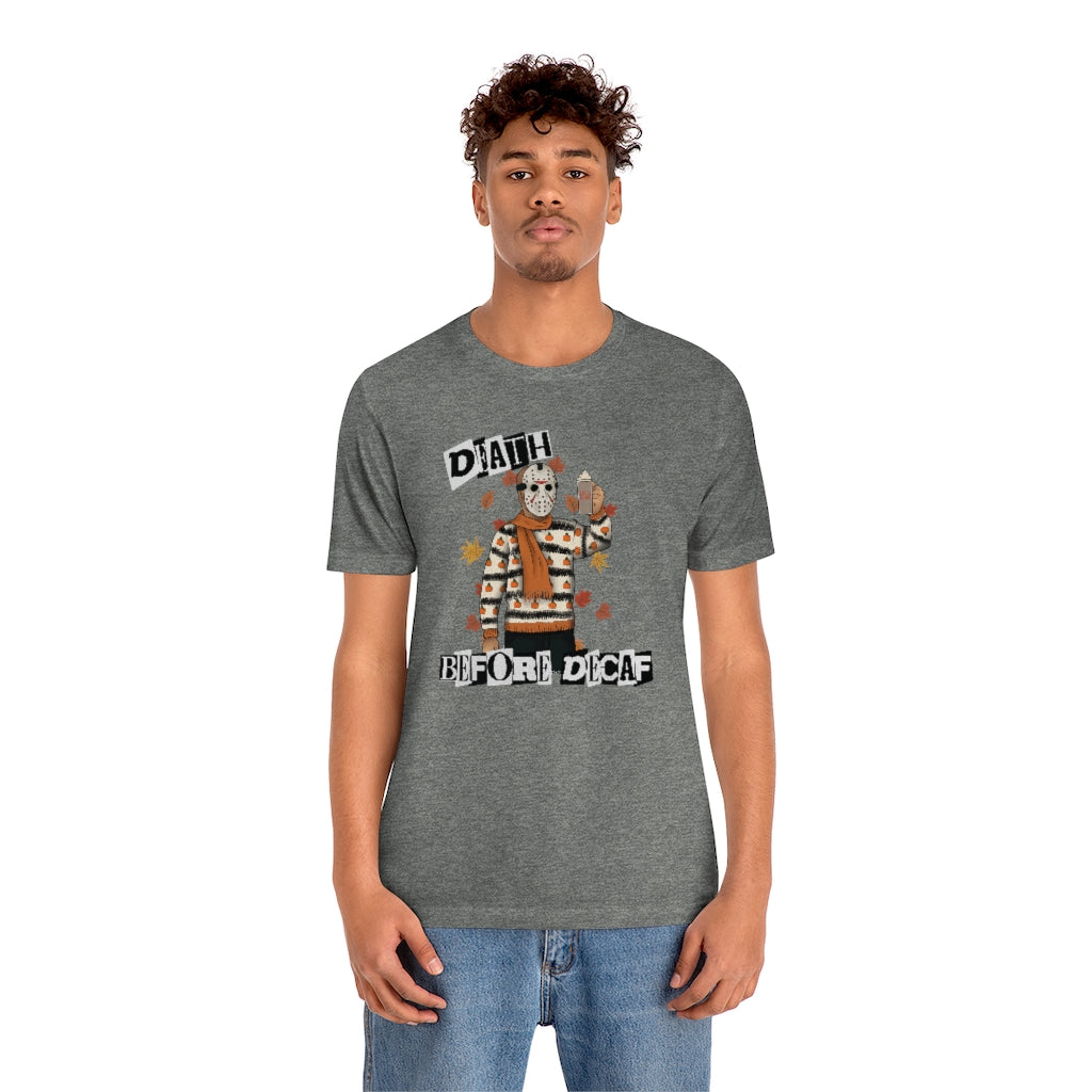 "Death Before Decaf" Horror Jason Tee - Unisex Shirt