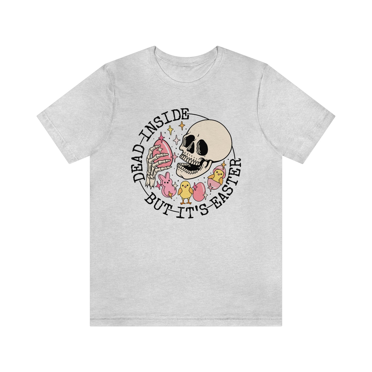 "Dead Inside...But Easter" Tee - Unisex Shirt