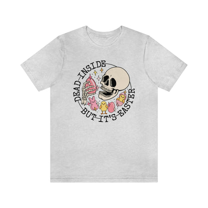 "Dead Inside...But Easter" Tee - Unisex Shirt