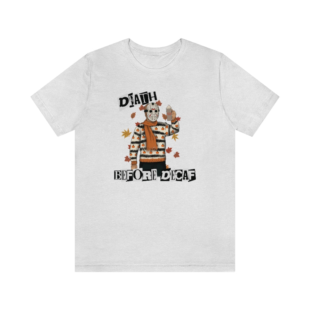 "Death Before Decaf" Horror Jason Tee - Unisex Shirt