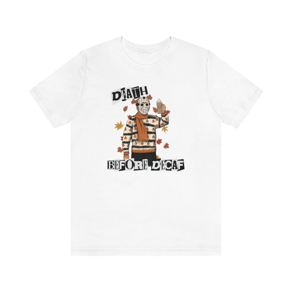 "Death Before Decaf" Horror Jason Tee - Unisex Shirt