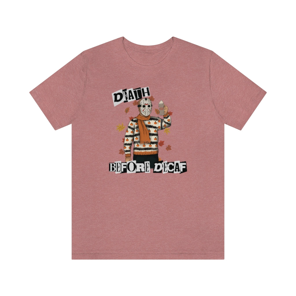 "Death Before Decaf" Horror Jason Tee - Unisex Shirt