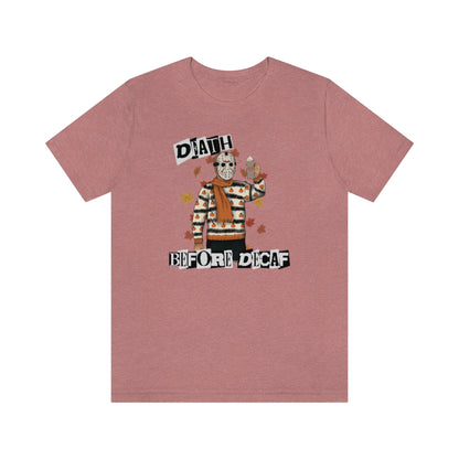 "Death Before Decaf" Horror Jason Tee - Unisex Shirt
