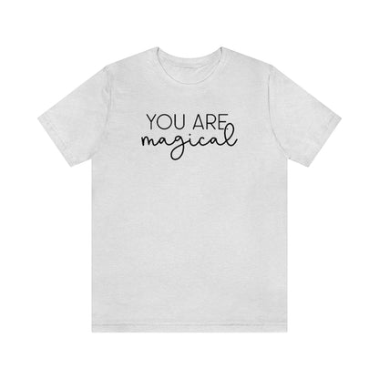 "You are Magical" Ophelia Witch Beautifully Unique Tee - Unisex Shirt