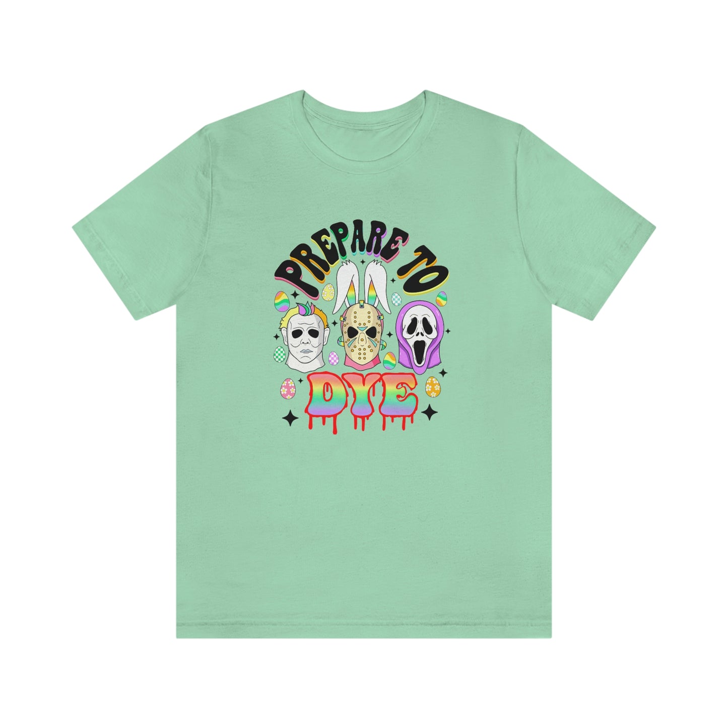 "Prepare to Dye" Colorful Horror Tee - Unisex Shirt